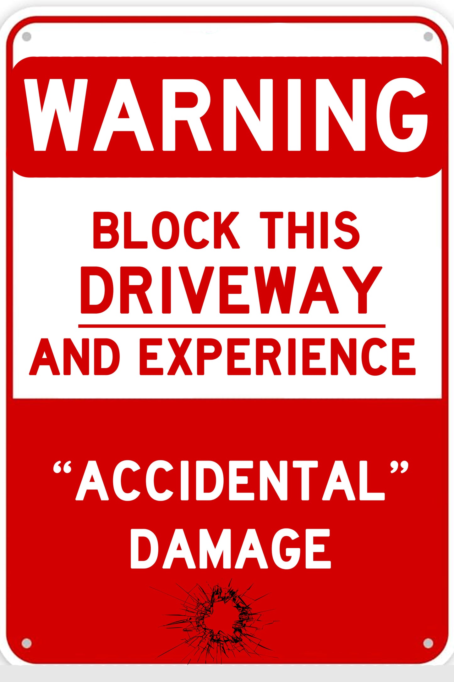 "Warning, Block this Driveway and Experience..."