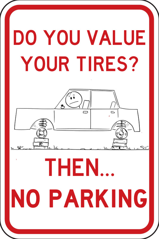 "Do You Value Your Tires? Then... No Parking"