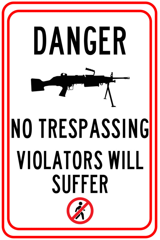 "Danger, No Trespassing, Violators Will Suffer"