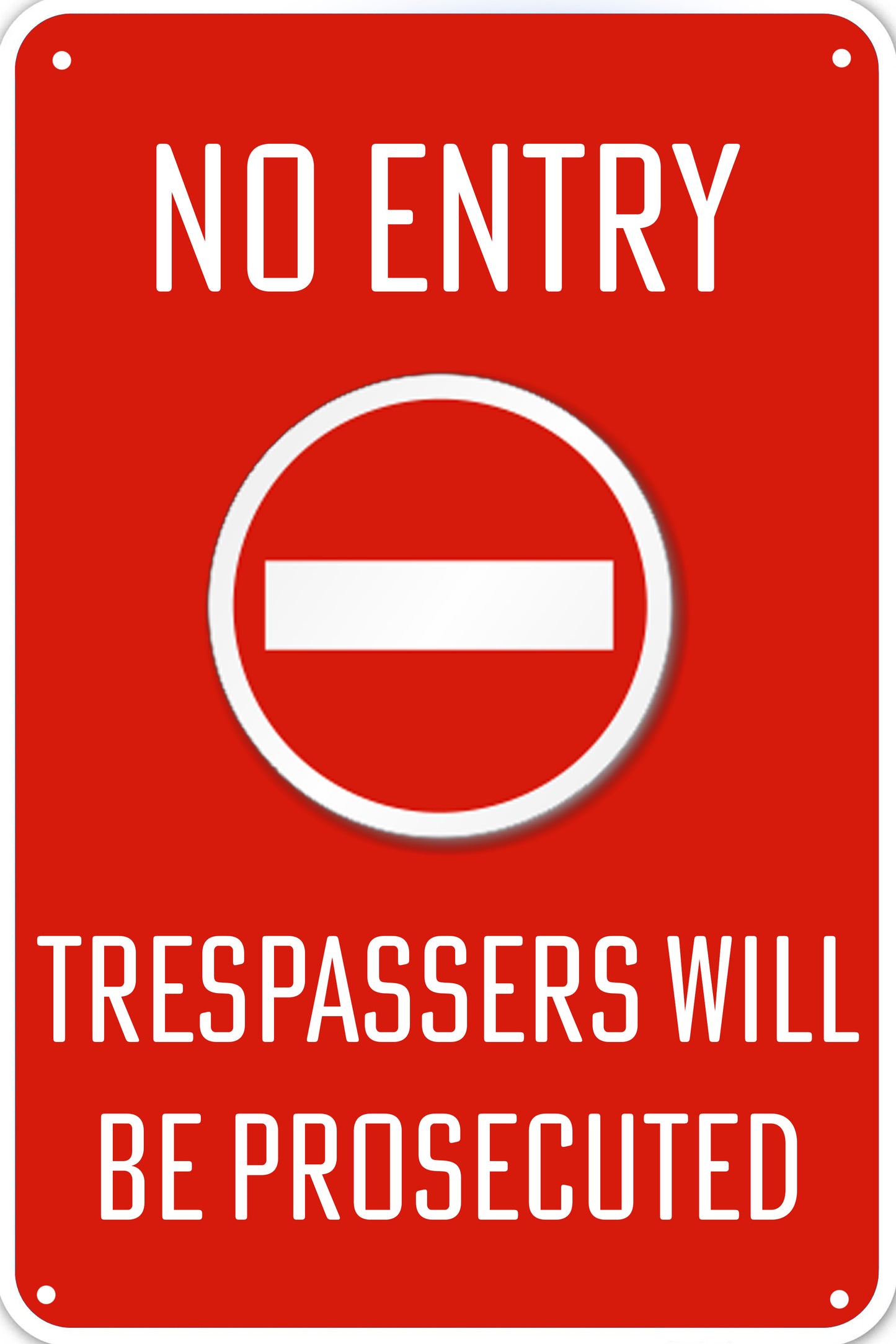 "No Entry, Trespassers Will be Prosecuted"