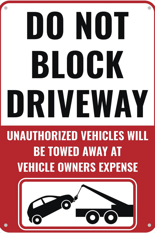 "Do Not Block Driveway, Unauthorized Vehicles Will..."