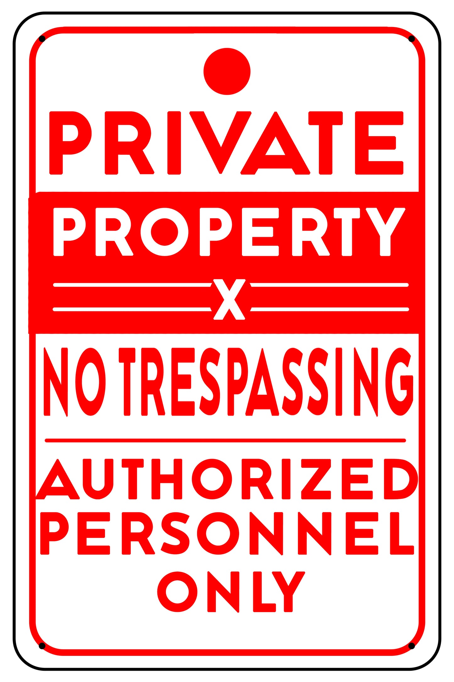 "Private Property, No Trespassing, Authorized Personnel Only"