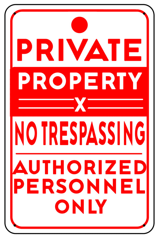 "Private Property, No Trespassing, Authorized Personnel Only"