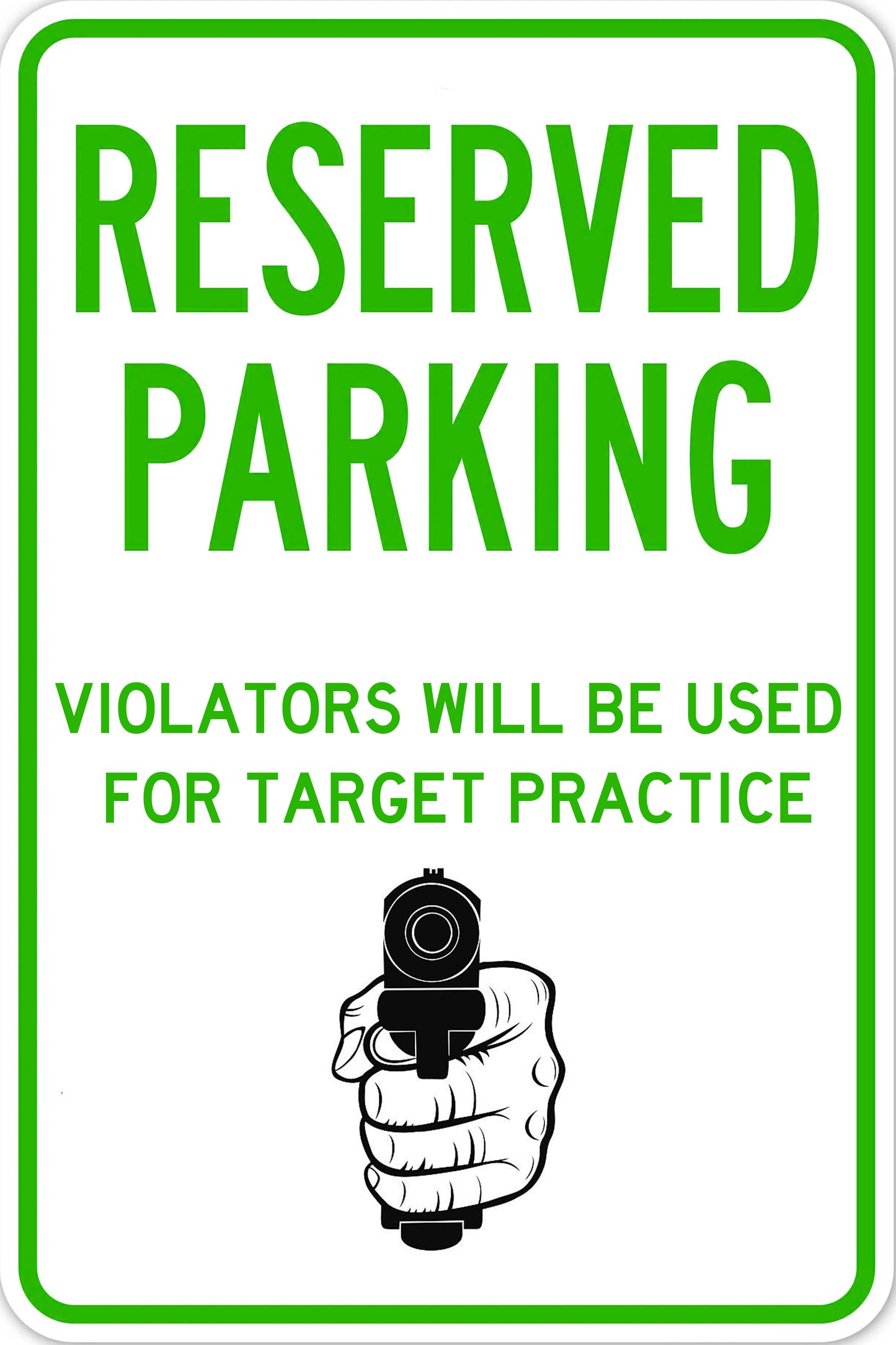 "Reserved Parking, Violators Will Be Used For Target Practice"