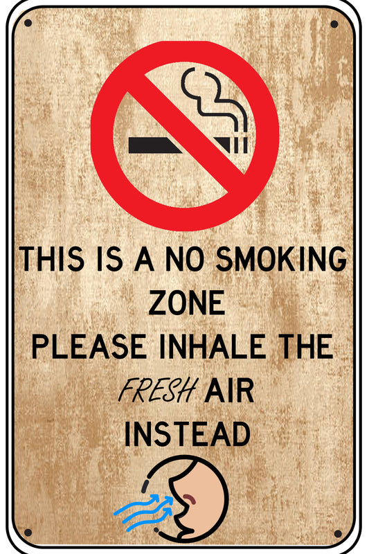 "This is a no Smoking Zone, Please Inhale the Fresh Air Instead"