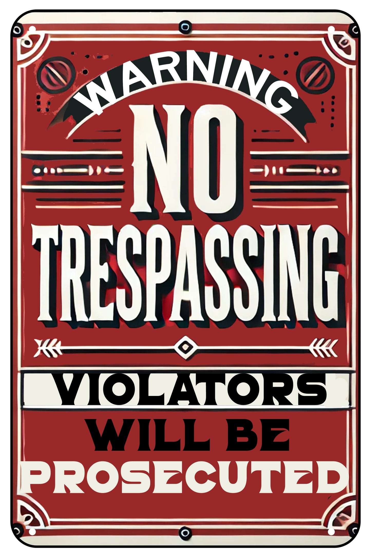 "No Trespassing, Violators Will Be Prosecuted"