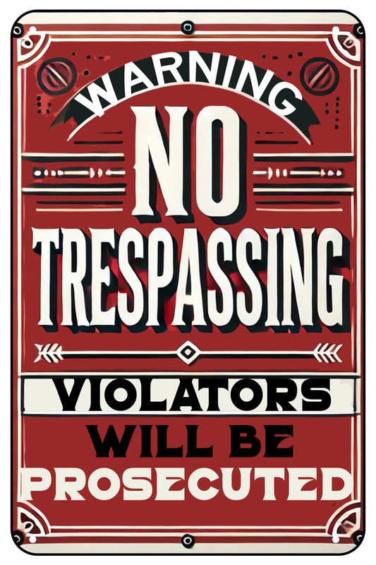 "No Trespassing, Violators Will Be Prosecuted"