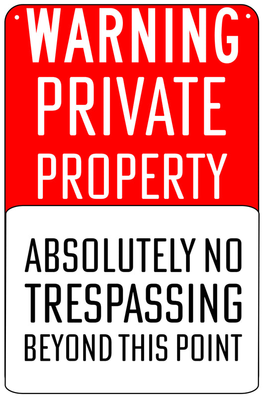 "Warning, Private Property, Absolutely no Trespassing"